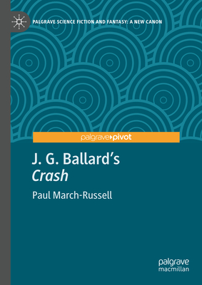 J. G. Ballard's "Crash" - March-Russell, Paul