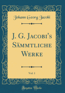 J. G. Jacobi's Sammtliche Werke, Vol. 1 (Classic Reprint)