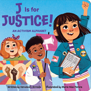 J Is for Justice!: An Activism Alphabet