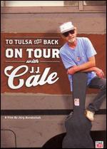J.J. Cale: To Tulsa and Back