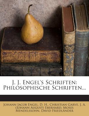 J. J. Engel's Schriften: Philosophische Schriften... - Engel, Johann Jacob, and H, D, and Garve, Christian