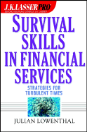 J.K. Lasser Pro Survival Skills in Financial Services: Strategies for Turbulent Times