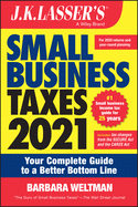 J.K. Lasser's Small Business Taxes 2021: Your Complete Guide to a Better Bottom Line