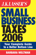 J.K. Lasser's Small Business Taxes: Your Complete Guide to a Better Bottom Line