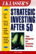 J. K. Lasser's Strategic Investing After 50 - Jason, Julie, J.D., L.L.M.