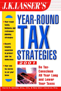 J.K. Lasser's Year Round Tax Strategies 2001 - de Jong, David S, CPA, and Jakabcin, Ann Gray, Esq.