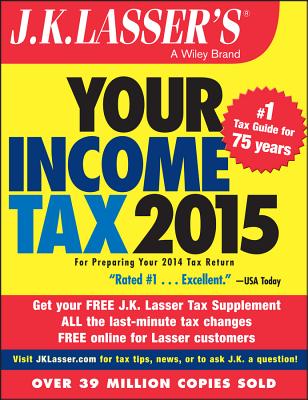 J.K. Lasser's Your Income Tax 2015: For Preparing Your 2014 Tax Return - J K Lasser Institute