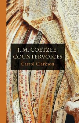 J. M. Coetzee: Countervoices - Clarkson, Carrol