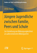 J?ngere Jugendliche zwischen Familie, Peers und Schule: Zur Entstehung von Bildungsungleichheit an au?erschulischen Bildungsorten