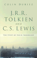 J.R.R. Tolkien and C.S. Lewis: A Story of a Friendship