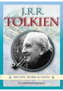 J.R.R. Tolkien: His Life, Work and Faith