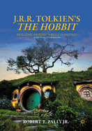 J. R. R. Tolkien's "The Hobbit": Realizing History Through Fantasy: A Critical Companion