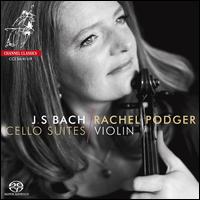 J.S. Bach: Cello Suites - Rachel Podger (violin)