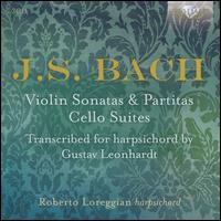 J.S. Bach: Violin Sonatas & Partitas; Cello Suites - Roberto Loreggian (harpsichord)