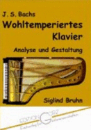 J. S. Bachs Wohltemperiertes Klavier. Analyse Und Gestaltung