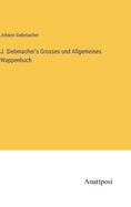 J. Siebmacher's Grosses und Allgemeines Wappenbuch