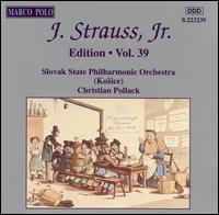 J. Strauss, Jr. Edition, Vol. 39 - Slovak State Philharmonic Orchestra Kosice; Christian Pollack (conductor)