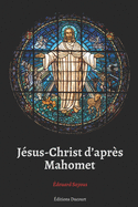 J?sus-Christ d'apr?s Mahomet