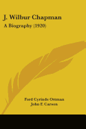 J. Wilbur Chapman: A Biography (1920)