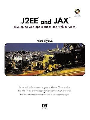 J2EE and JAX: Developing Web Applications and Web Services - Yawn, Michael