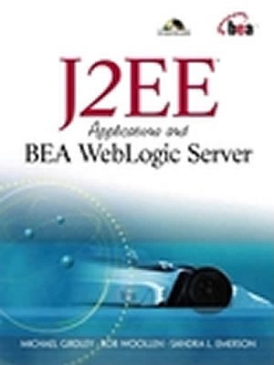 J2ee Applications and Bea Weblogic Server - Girdley, Michael, and Woollen, Rob, and Emerson, Sandra L