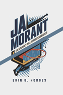 Ja Morant: The Journey of a Fearless Leader