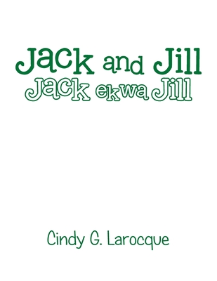 Jack and Jill: Jack ekwa Jill - Larocque, Cindy G