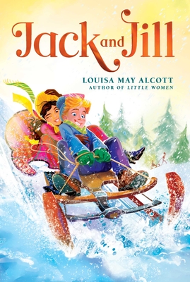 Jack and Jill - Alcott, Louisa May