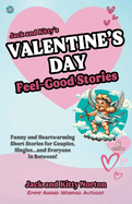 Jack and Kitty's Valentine's Day Feel-Good Stories: Funny and Heartwarming Short Stories for Couples, Singles... and Everyone in Between!