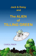 Jack & Daisy and the Alien of Tilling Green: If you see an alien never look him in the eye!