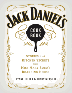 Jack Daniel's Cookbook: Stories and Kitchen Secrets from Miss Mary Bobo's Boarding House