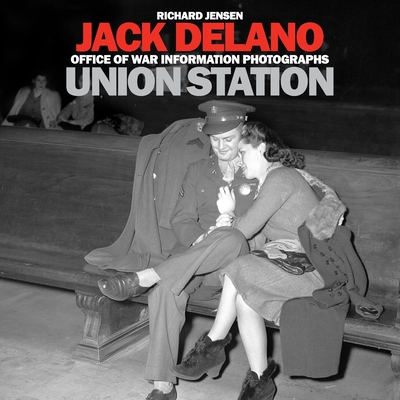 Jack Delano: Union Station - Delano, Jack (Photographer), and Jensen, Richard