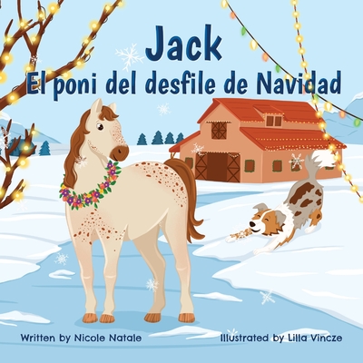 Jack El poni del desfile de Navidad - Natale, Nicole, and Vincze, Lilla (Illustrator), and Colomina Limonero, Immaculada (Translated by)