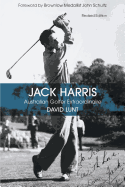 Jack Harris: Australian Golfer Extraordinaire Revised Edition