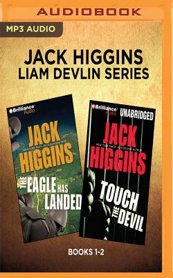 Jack Higgins: Liam Devlin Series, Books 1-2: The Eagle Has Landed, Touch the Devil - Higgins, Jack, and Page, Michael, Dr. (Read by)