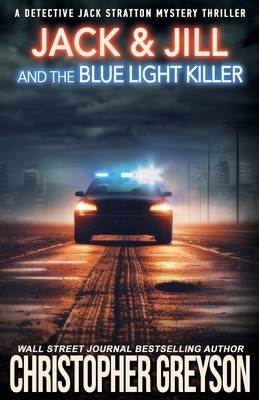 Jack & Jill and the Blue Light Killer: A Murder Mystery Thriller - Greyson, Christopher