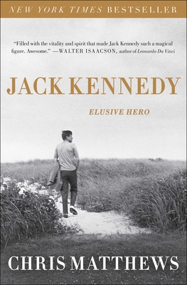 Jack Kennedy: Elusive Hero - Matthews, Chris