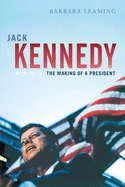 Jack Kennedy: The Making of a President