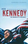 Jack Kennedy: The making of a president