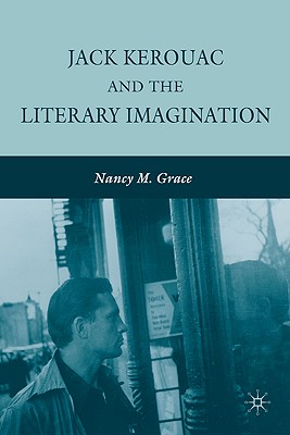 Jack Kerouac and the Literary Imagination - Grace, N