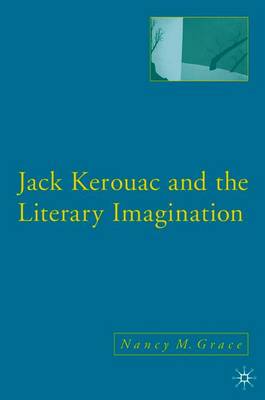 Jack Kerouac and the Literary Imagination - Grace, N