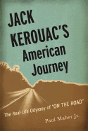Jack Kerouac's American Journey: The Real-Life Odyssey of on the Road