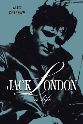 Jack London: A Life - Kershaw, Alex