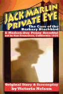 Jack Marlin, Private Eye: The Case of the Barbary Blackbird: A Modern-Day Penny Dreadful