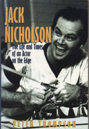 Jack Nicholson: The Life and Times of an Actor on the Edge - Thompson, Peter, Dr.