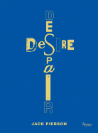 Jack Pierson Desire/Despair: A Retrospective: Selected Works 1985-2005 - Marshall, Richard D