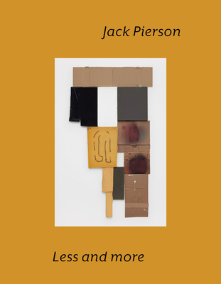 Jack Pierson: Less and More - Pierson, Jack, and Benderson, Bruce (Text by), and Campbell, Andy (Text by)