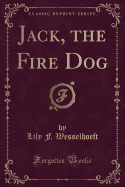 Jack, the Fire Dog (Classic Reprint)
