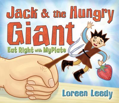 Jack & the Hungry Giant Eat Right with MyPlate - Leedy, Loreen