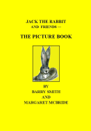 Jack the Rabbit and Friends - The Picture Book